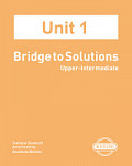 Интерактивный учебник Bridge to Solutions Upper-Intermediate UNIT 1